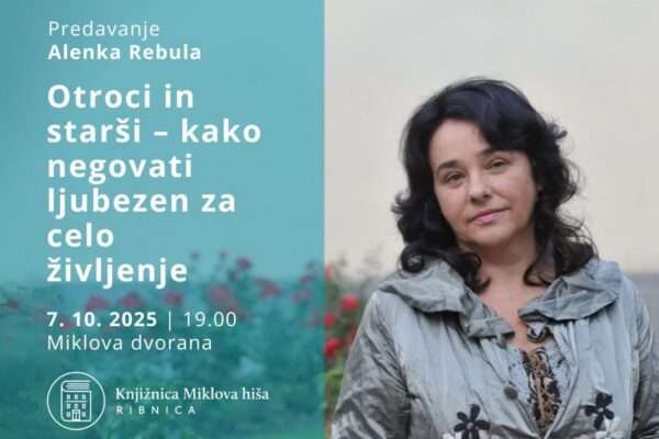 Predavanje Alenke Rebula Tuta: Otroci in starši – kako negovati ljubezen za celo življenje